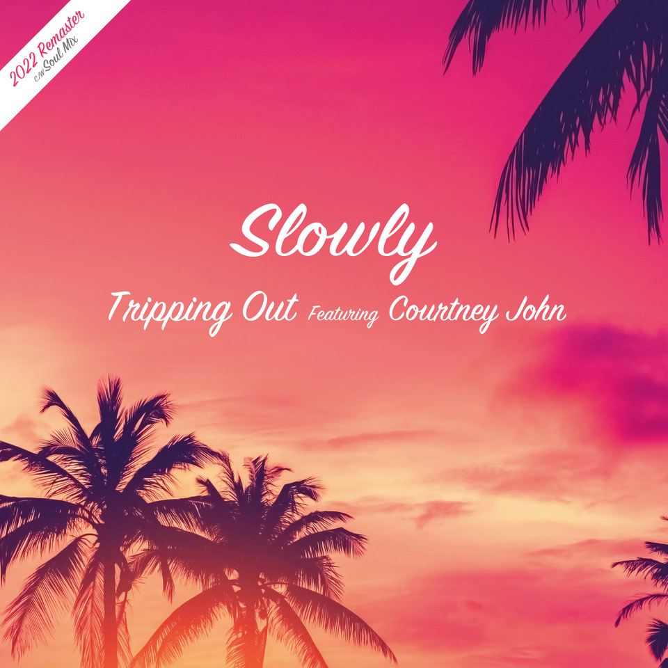 04-29 Slowly – Tripping Out (2022 Remaster / Soul Mix)