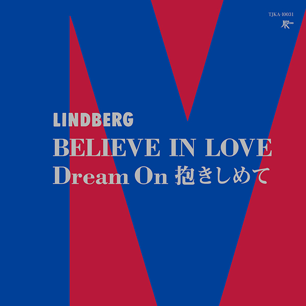 019_LINDBERG – BELIEVE IN LOVE/Dream On 抱きしめて