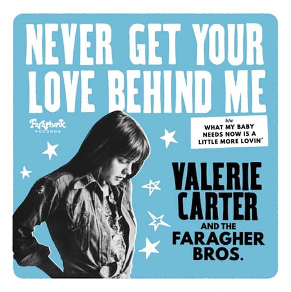 038_VALERIE CARTER AND THE FARAGHER BROS. – NEVER GET YOUR LOVE BEHIND ME