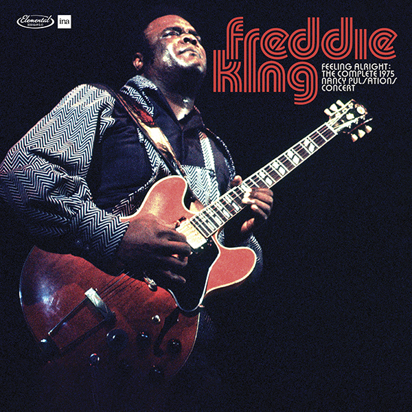 013_Freddie King_Feelling alright: complete live at the 1975 nancy pulsations Concert